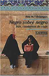 Negro sobre negro. Ir�n cuadernos de viaje 